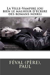 La Ville-Vampire (ou bien le malheur d'écrire des romans noirs)
