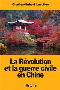 La Révolution et la guerre civile en Chine