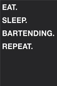 Eat Sleep Bartending Repeat