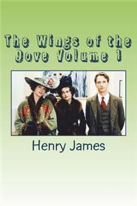 The Wings of the Dove Volume 1