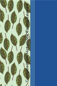 Composition Notebook Falling Leaves: Cool Falling Leaves Pattern 6 X 9 Wide Ruled Paper Notebook, Appreciation, Quote Journal or Diary Unique Inspirational Gift for Friend or Teacher, Beginning or End of School Year, Retirement, Birthday or Gratitu