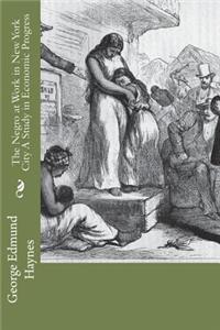 The Negro at Work in New York City A Study in Economic Progress