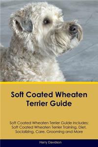 Soft Coated Wheaten Terrier Guide Soft Coated Wheaten Terrier Guide Includes