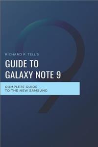 Richard P. Tell's Guide to Galaxy Note 9: Complete Guide to the New Samsung