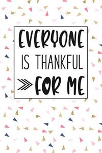 Everyone Is Thankful for Me