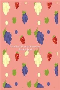 Healthy Juices & Smoothies Recipe Book