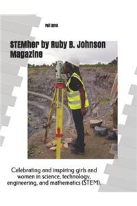 STEMher by Ruby B. Johnson Magazine: Fall 2018
