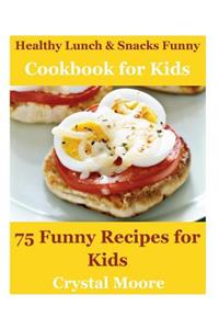Healthy Lunch & Snacks Cookbook for Kids