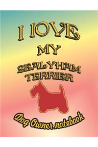 I Love My Sealyham Terrier - Dog Owner Notebook