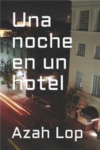 Una Noche En Un Hotel