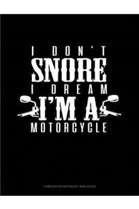 I Don't Snore I Dream I'm a Motorcycle