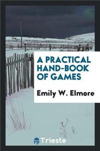 A Practical Hand-Book of Games