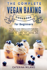Complete Vegan Baking Cookbook for Beginners