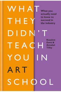 What They Didn't Teach You in Art School