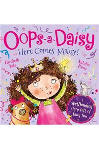 Oops-A-Daisy Here Comes Maisy!: The Spellbinding Story Full of Fairy Fun