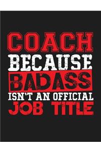 Coach Because Badass Isn't an Official Job Title