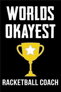 Worlds Okayest Racketball Coach: Blank Ruled Lined Composition Notebook