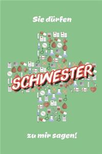Sie DÃ¼rfen Schwester Zu Mir Sagen: - Notizbuch Geschenk FÃ¼r Die Krankenschwester - Journal - Tagebuch - A5 HellgrÃ¼n - 100 Seiten Kariert, Nummeriert Mit Inhaltsverzeichnis
