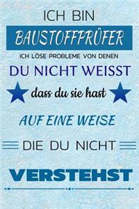 Ich Bin Baustoffprüfer Ich Löse Probleme Von Denen Du Nicht Weißt Dass Du Sie Hast - Auf Eine Weise Die Du Nicht Verstehst