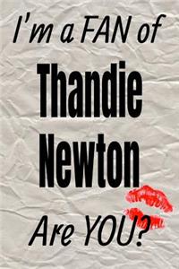 I'm a Fan of Thandie Newton Are You? Creative Writing Lined Journal