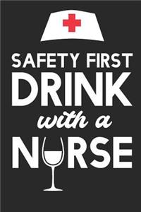 Safety First Drink with a Nurse: Nurse Notebook Journal Organizer Practitioner Nurse Graduation Gift