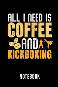 All I Need Is Coffee and Kickboxing Notebook