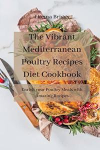 The Vibrant Mediterranean Poultry Recipes Diet Cookbook