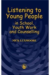 Listening to Young People in School, Youth Work and Counselling