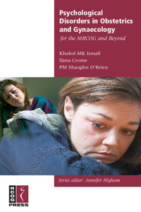 Psychological Disorders in Obstetrics and Gynaecology for the Mrcog and Beyond