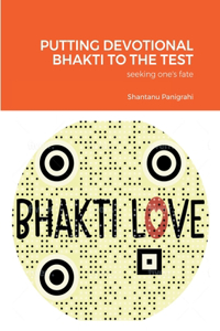 Putting Devotional Bhakti to the Test: seeking one's fate