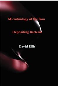 Microbiology of the Iron - Depositing Bacteria