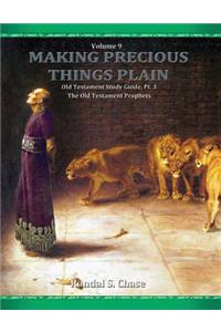 Old Testament Study Guide, Pt. 3, the Old Testament Prophets (Making Precious Things Plain, Vol. 9)