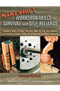 Makeshift Workshop Skills for Survival and Self-Reliance