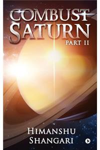 Combust Saturn - Part II
