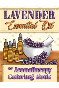 Lavender Essential Oil: An Aromatherapy Adult Coloring Book