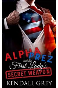 Alpha Prez and the First Lady's Secret Weapon