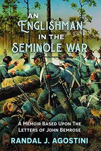 Englishman in the Seminole War: A Memoir Based Upon the Letters of John Bemrose