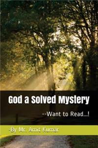 God - A Solved Mystery