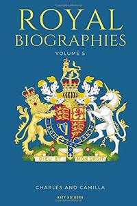 Royal Biographies Volume 5: Charles and Camilla - 2 Books in 1