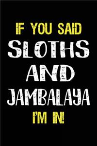 If You Said Sloths and Jambalaya I'm in