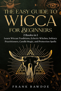Easy Guide to Wicca for Beginners