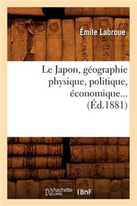 Le Japon, Géographie Physique, Politique, Économique (Éd.1881)