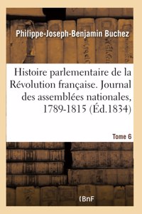 Histoire parlementaire de la Révolution française. Journal des assemblées nationales, 1789-1815- T6