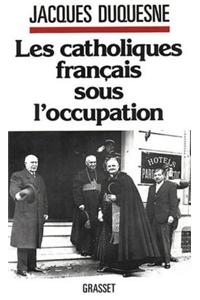 Les Catholiques Francais Sous L'Occupation