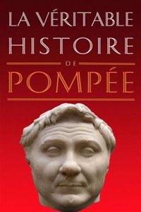 Veritable Histoire de Pompee