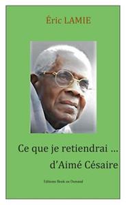 Ce que je retiendrai d'Aimé Césaire