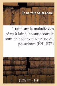 Traité Sur La Maladie Des Bêtes À Laine, Connue Sous Le Nom de Cachexie Aqueuse Ou Pourriture