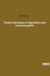 Triades historiques et légendaires des royaumes gallois