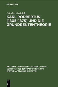 Karl Rodbertus (1805-1875) Und Die Grundrententheorie