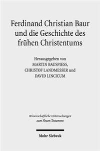 Ferdinand Christian Baur Und Die Geschichte Des Fruhen Christentums